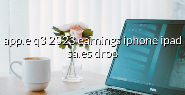 apple q3 2023 earnings iphone ipad sales drop