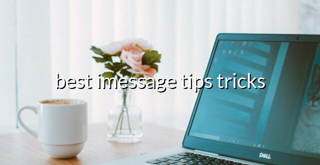 best imessage tips tricks