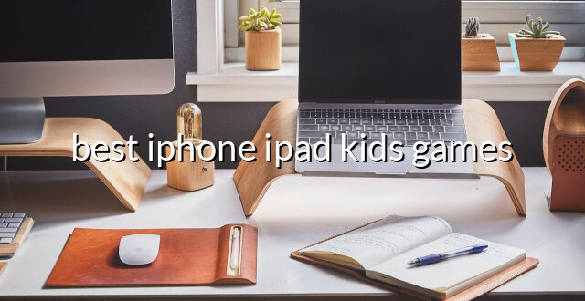 best iphone ipad kids games