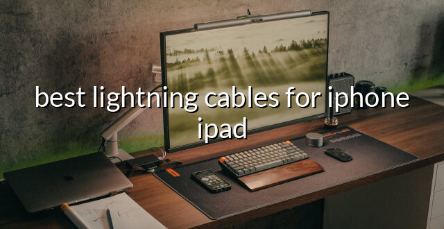 best lightning cables for iphone ipad