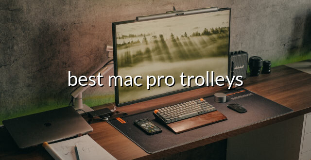 best mac pro trolleys