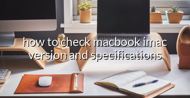 how to check macbook imac version and specifications