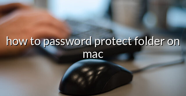 how to password protect folder on mac