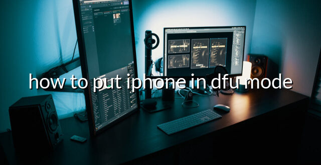 how to put iphone in dfu mode