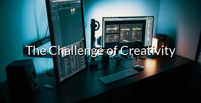 The Challenge of Creativity