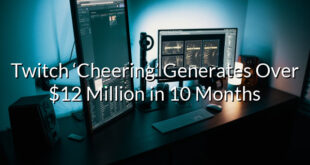 Twitch ‘Cheering’ Generates Over $12 Million in 10 Months