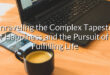 Unraveling the Complex Tapestry of Happiness and the Pursuit of a Fulfilling Life