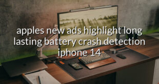 apples new ads highlight long lasting battery crash detection iphone 14