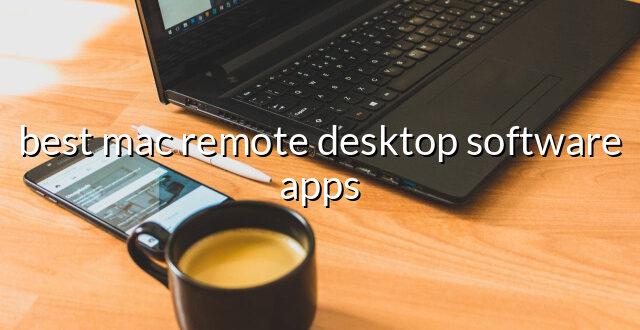 best mac remote desktop software apps