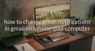 how to change email notifications in gmail on iphone ipad computer