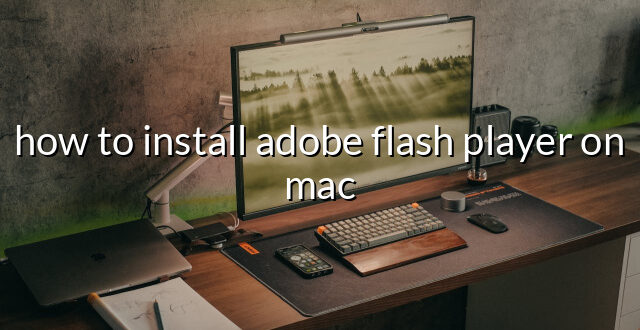 how to install adobe flash player on mac