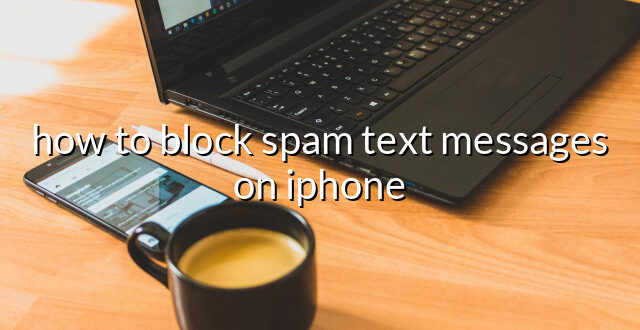 how to block spam text messages on iphone