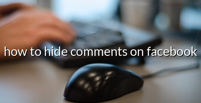 how to hide comments on facebook