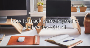 how to track parcels predict deliveries with ai