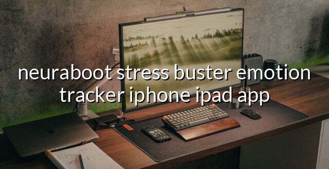 neuraboot stress buster emotion tracker iphone ipad app