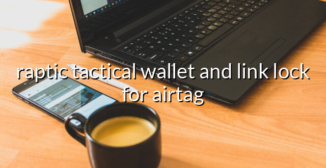 raptic tactical wallet and link lock for airtag