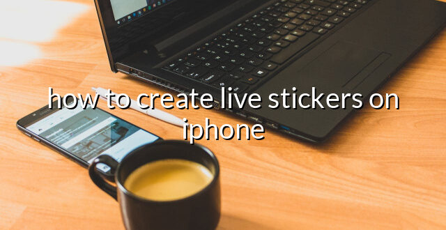 how to create live stickers on iphone