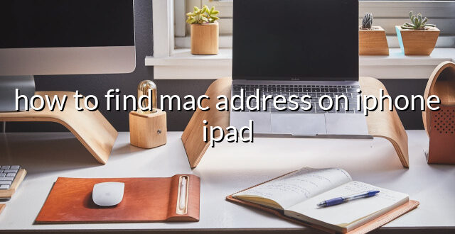 how to find mac address on iphone ipad