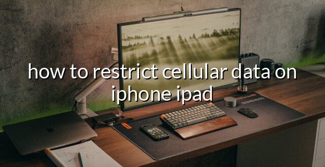 how to restrict cellular data on iphone ipad