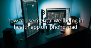 how to use mental wellbeing in health app on iphone ipad