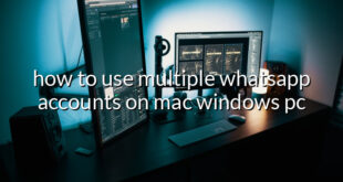 how to use multiple whatsapp accounts on mac windows pc