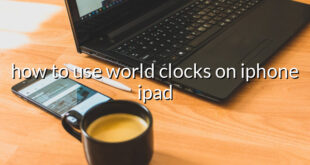 how to use world clocks on iphone ipad