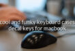 cool and funky keyboard cases decal keys for macbook