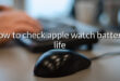 how to check apple watch battery life