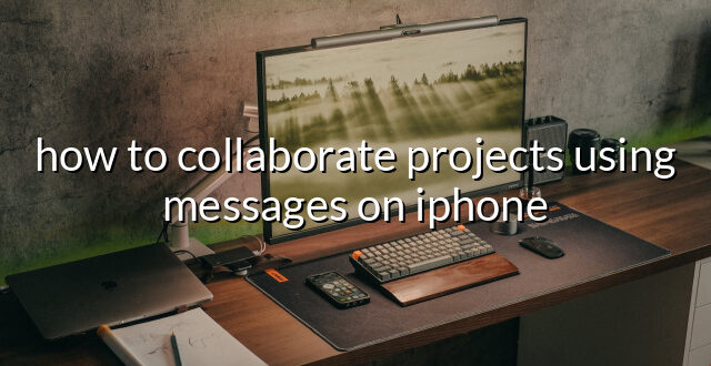 how to collaborate projects using messages on iphone