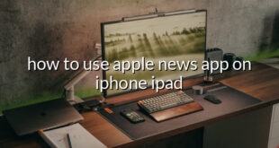 how to use apple news app on iphone ipad