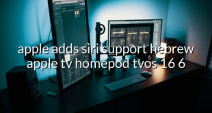 apple adds siri support hebrew apple tv homepod tvos 16 6