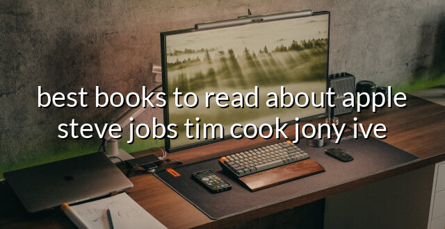 best books to read about apple steve jobs tim cook jony ive