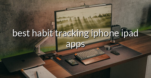 best habit tracking iphone ipad apps