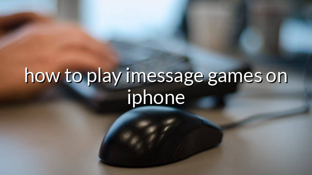 how to play imessage games on iphone